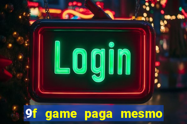 9f game paga mesmo os 100 reais
